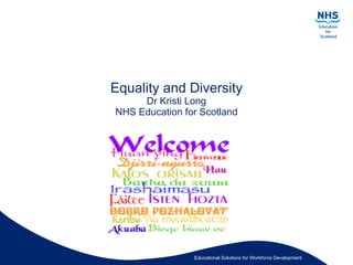 Equality and Diversity Dr Kristi Long NHS Education for Scotland 