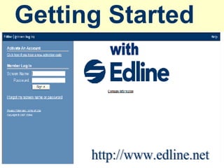 Getting Started   http://www.edline.net with 