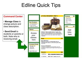 Edline Quick Tips ,[object Object],[object Object],[object Object],Add  links  here Access your  classes  here 