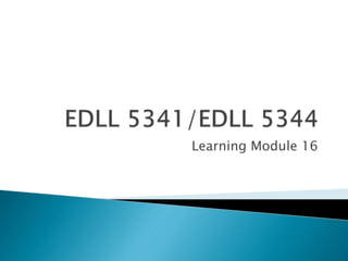 Learning Module 16
 