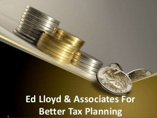 Ed Lloyd & Associates For
Better Tax Planning
 