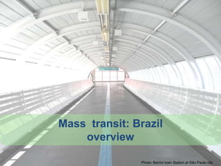 Mass  transit: Brazil overview Photo: Berrini train Station at São Paulo city 