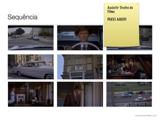 Assistir Trecho do
            Filme
Sequência   PAREI AQUI!!!




                                 mauriciofonteles.com
 
