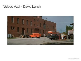 Veludo Azul - David Lynch




                            mauriciofonteles.com
 