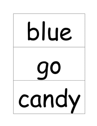 blue
go
candy
 