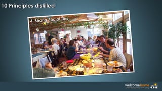 4. Strong Social Ties
4. Strong Social Ties
10 Principles distilled10 Principles distilled
 