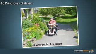 8. Affordable, Accessible8. Affordable, Accessible
10 Principles distilled10 Principles distilled
 