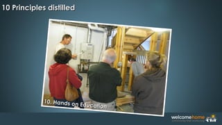 10. Hands on Education
10. Hands on Education
10 Principles distilled10 Principles distilled
 