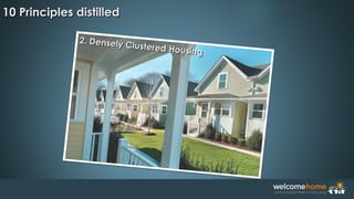 2. Densely Clustered Housing
2. Densely Clustered Housing
10 Principles distilled10 Principles distilled
 