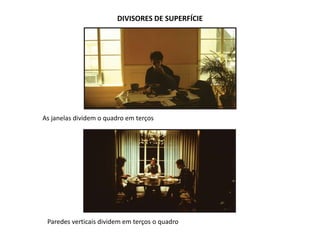 DIVISORES DE SUPERFÍCIE
As janelas dividem o quadro em terços
Paredes verticais dividem em terços o quadro
 
