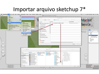 Importar arquivo sketchup 7*
 