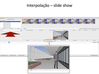 Interpolação – slide show
 