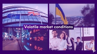 Volatile market conditions
 