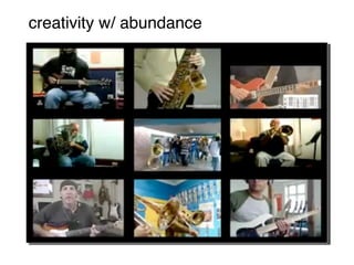 creativity w/ abundance
 