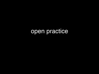 open practice
 