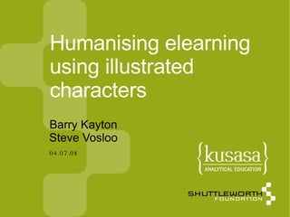 04.07.08 Humanising elearning using illustrated characters ,[object Object],[object Object]