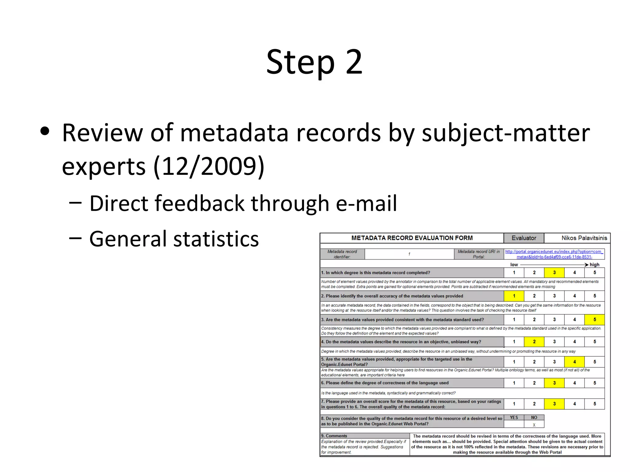 Step 2
• Review of metadata records by subject-matter
experts (12/2009)
– Direct feedback through e-mail
– General statistics
 