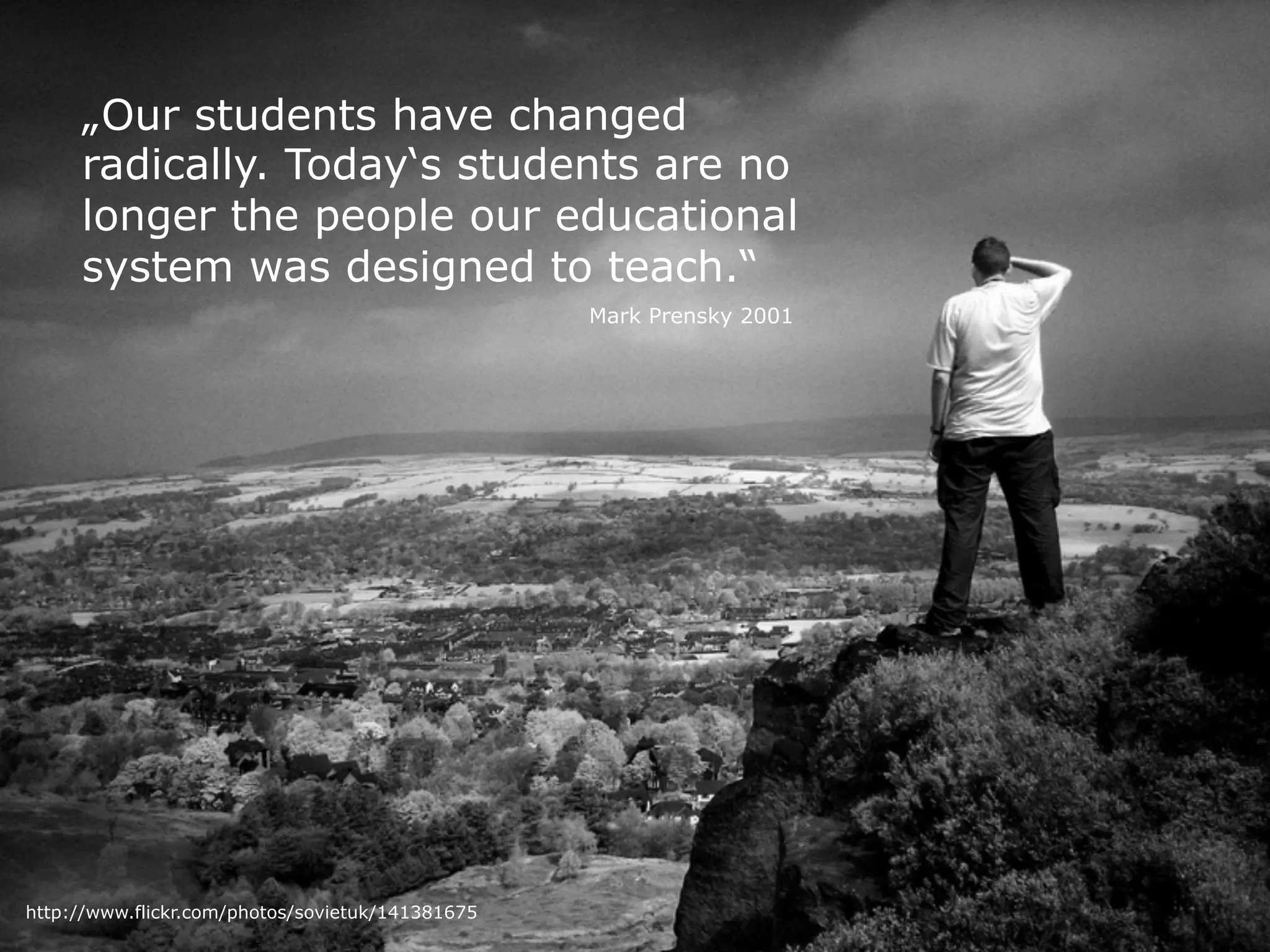 Dept. Social Learning
TU Graz June - 2013http://www.flickr.com/photos/sovietuk/141381675
„Our students have changed
radically. Today‘s students are no
longer the people our educational
system was designed to teach.“
Mark Prensky 2001
 