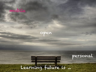 Learning future is ...
open
mobile
personal
 