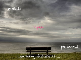 Learning future is ...
open
mobile
personal
 