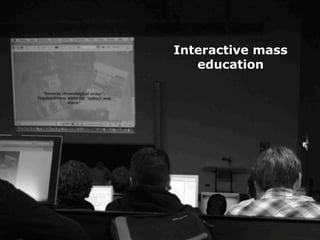 Interactive mass
education
 