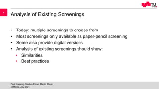 Analysis of Existing Screenings
• Today: multiple screenings to choose from
• Most screenings only available as paper-penc...