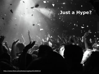 Just a Hype?2008
                                                        Templeton,




http://www.flickr.com/photos/cogdog/601808418
 