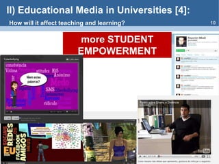 II) Educational Media inUniversities [4]:Howwillitaffectteachingandlearning?10more STUDENT   EMPOWERMENT