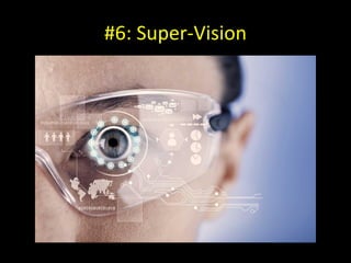 #6: Super-Vision
 
