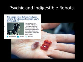 Psychic and Indigestible Robots
 