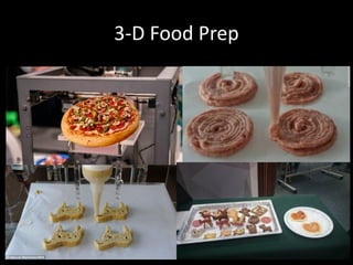 3-D Food Prep
 