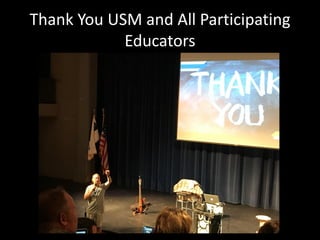 Thank You USM and All Participating
Educators
 