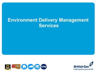 Environment Delivery Management
            Services
 
