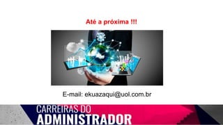Até a próxima !!!
E-mail: ekuazaqui@uol.com.br
 