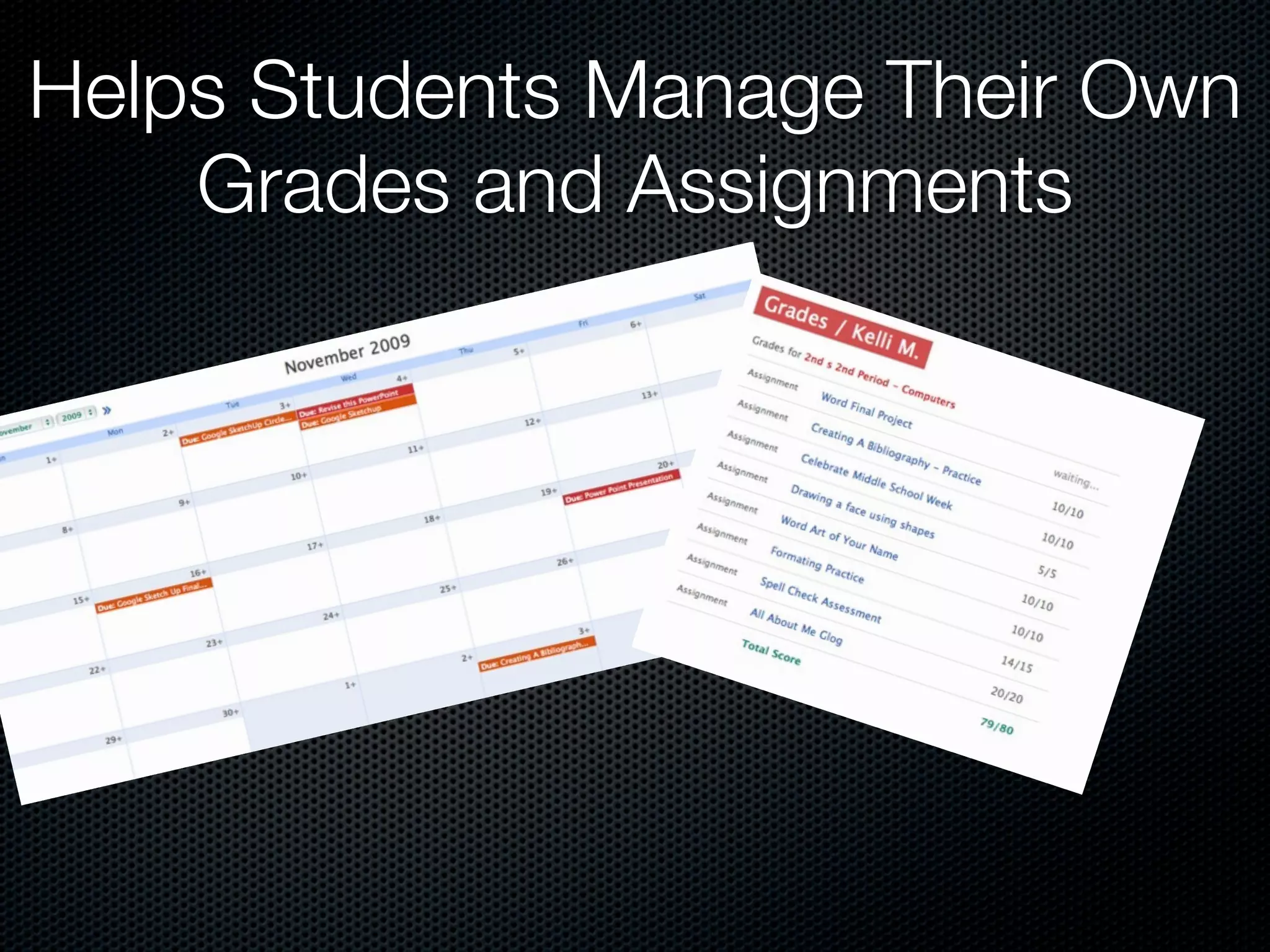 Helps Students Manage Their Own
    Grades and Assignments
 
