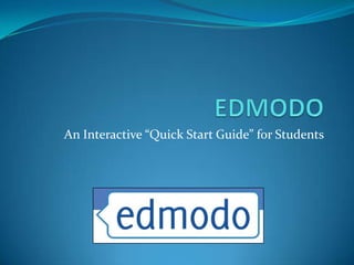 An Interactive “Quick Start Guide” for Students
 