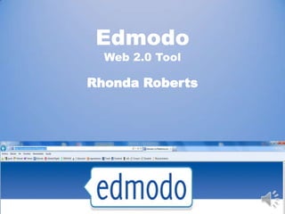 Edmodo
Web 2.0 Tool

Rhonda Roberts

 