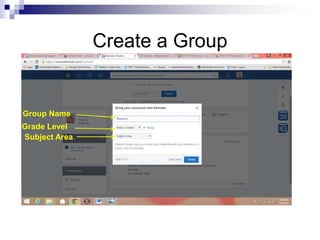 Create a Group
Group Name
Grade Level
Subject Area
 