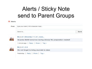 Alerts / Sticky Note
send to Parent Groups
 