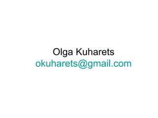 Olga Kuharets
okuharets@gmail.com
 