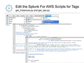 Edit the Splunk For AWS Scripts for Tags
get_instances.py and get_ops.py

 
