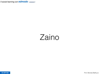 CC-BY-SA Prof. Michele Maffucci
Il social learning con edmodo - versione 2
E-MAIL RICEVUTA DALLO STUDENTE
L’allievo riceve una notiﬁca via
e-mail che lo invita a fare il test
Invio test - insegnante -> allievo
 