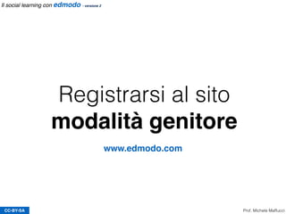 CC-BY-SA
Zaino
Prof. Michele Maffucci
Aggiungere ﬁle allo
zaino
Aggiungere link allo
zaino
Il social learning con edmodo - versione 2
 