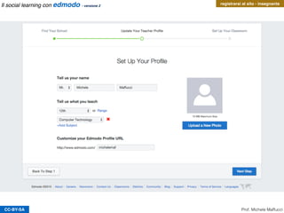 CC-BY-SA
registrarsi al sito - insegnante
Prof. Michele Maffucci
Il social learning con edmodo - versione 2
 