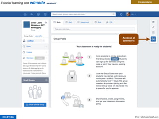 CC-BY-SA
Accesso al
calendario
Il calendario
Prof. Michele Maffucci
Il social learning con edmodo - versione 2
 