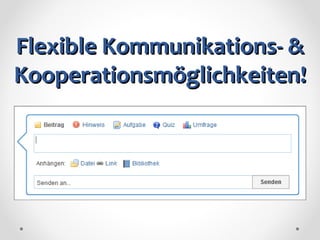 Flexible Kommunikations- & Kooperationsmöglichkeiten! 
