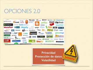 OPCIONES 2.0
Privacidad
Protección de datos
Volatilidad