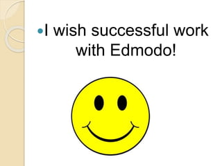 I wish successful work
with Edmodo!