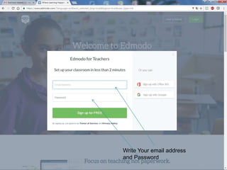 Write Your email address
and Password