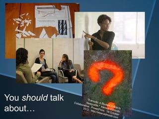 You should talk
about…
 